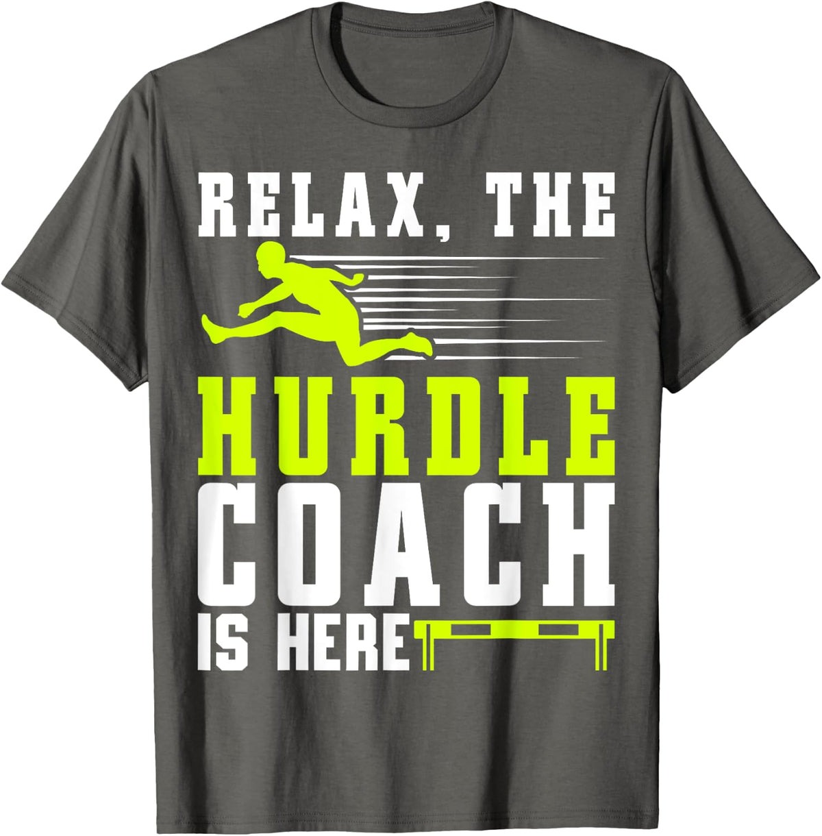 Track And Field The Hurdle Coach Is Here Hurdling Coach T-Shirt - Asphalt Grey