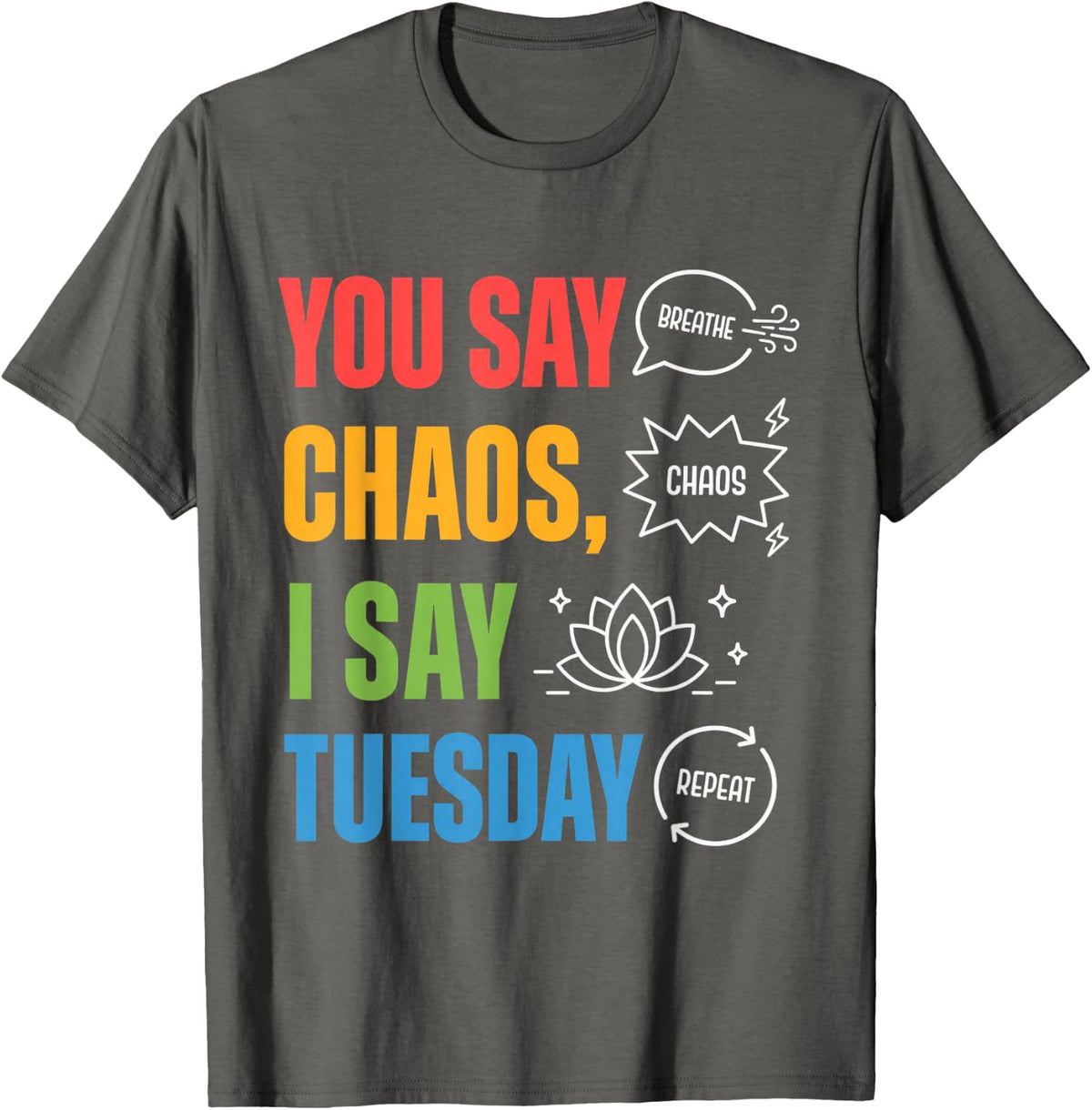 You Say Chaos I Say Tuesday SPED Special Education Teacher T-Shirt - Asphalt Grey