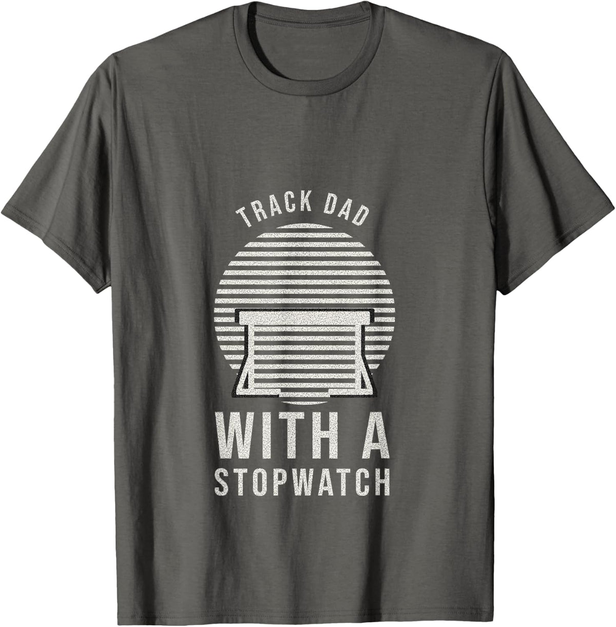 Track and Field - Track Dad with A Stopwatch - Track Athlete T-Shirt - Asphalt Grey