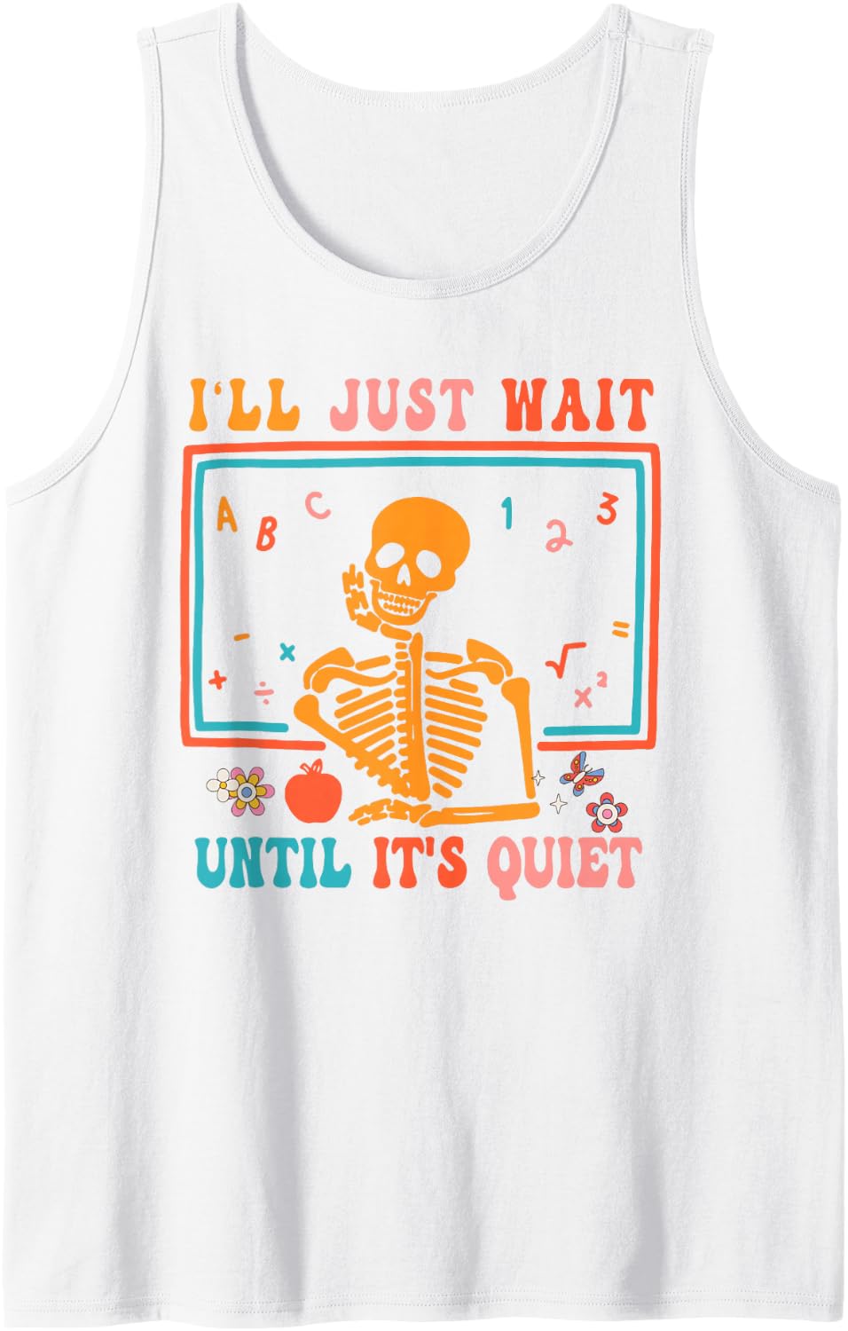 Halloween Teacher I'll Just Wait Until It's Quiet Sleeveless Tank Top - White