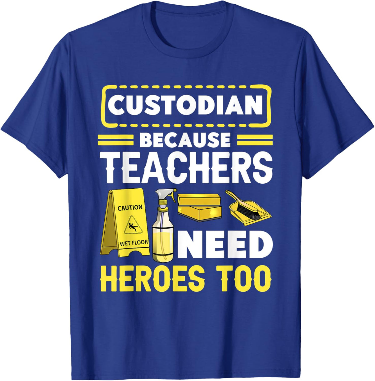 School Custodian Appreciation Funny Janitor Work Uniform T-Shirt - Royal Blue