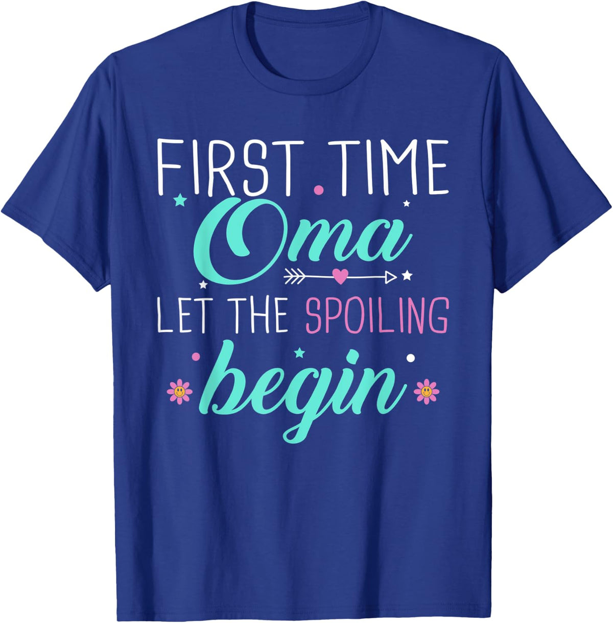 First Time Oma Let the Spoiling Begin New 1st Time Gifts T-Shirt - Royal Blue