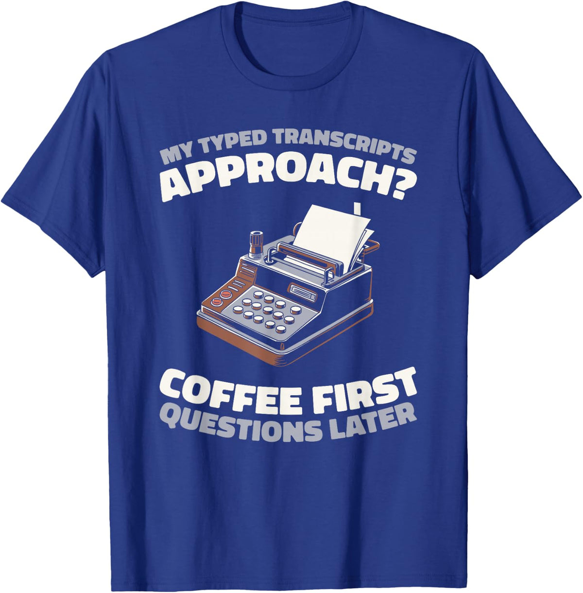 Court Documentation - Legal Transcription Court Reporter T-Shirt - Royal Blue