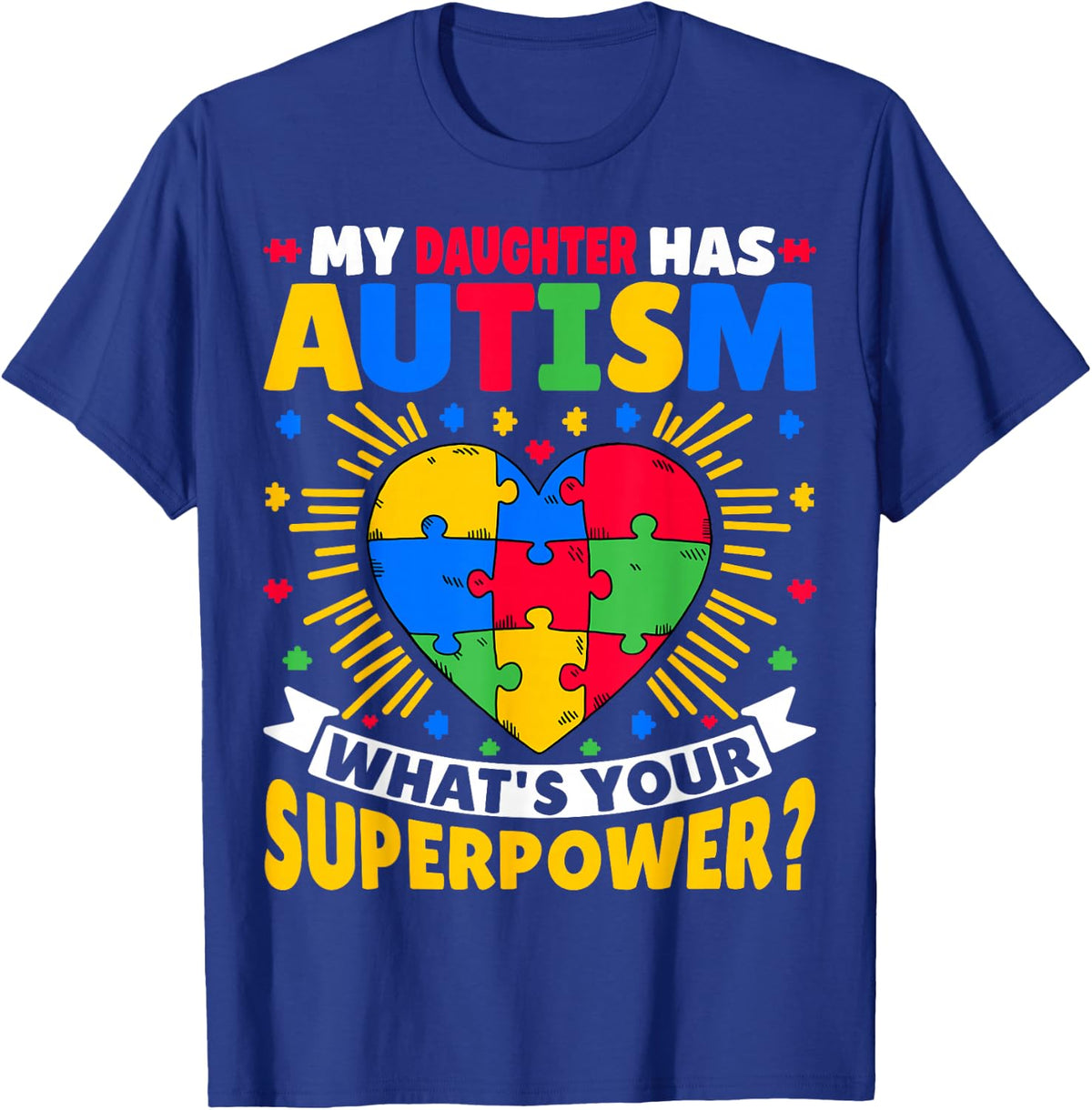 My Daughter Has Autism What's Your Superpower Autism T-Shirt - Royal Blue