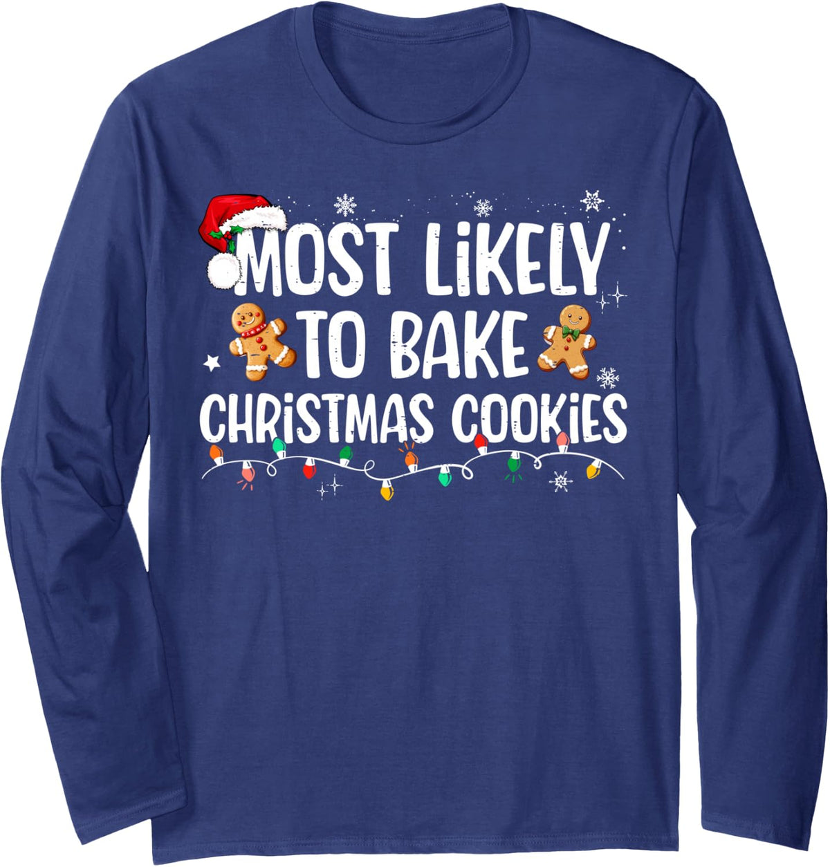 Most Likely to Bake Christmas Cookies Funny Family Christmas Long Sleeve T-Shirt - Adult Unisex Navy Blue