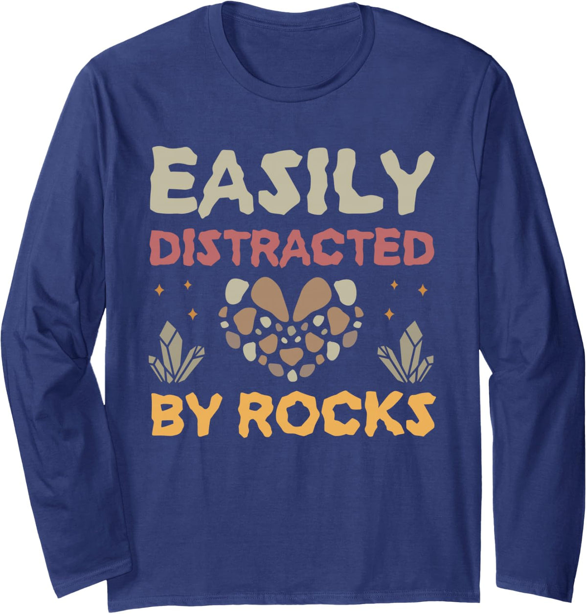 Easily Distracted By Rocks Collector Funny Geology Geologist Long Sleeve T-Shirt - Adult Unisex Navy Blue