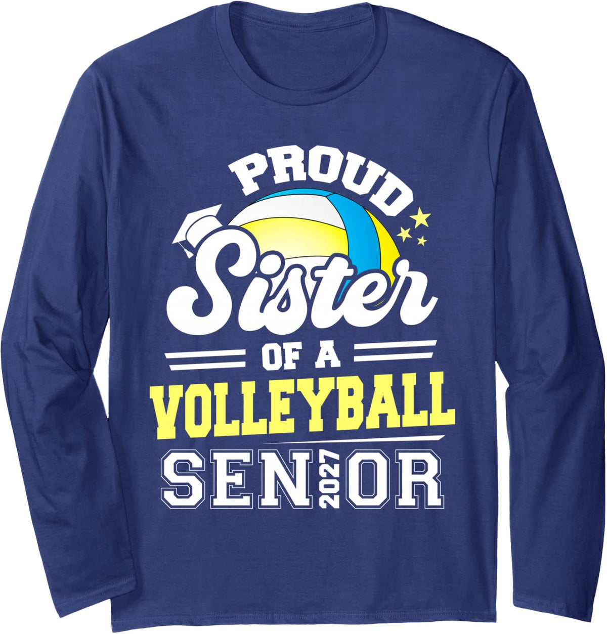Proud Sister of A Volleyball Senior 2027 Graduation Matching Long Sleeve T-Shirt - Adult Unisex Navy Blue