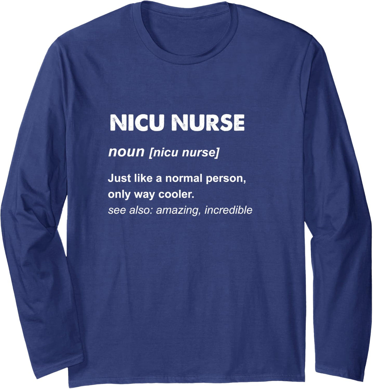 NICU Nurse Shirt | NICU Nurse Gift Long Sleeve T-Shirt - Adult Unisex Navy Blue