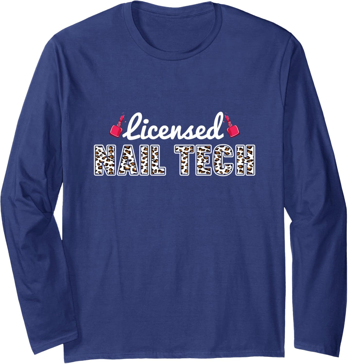 Licensed Nail Tech Nails Technician Manicure Pedicure Long Sleeve T-Shirt - Adult Unisex Navy Blue