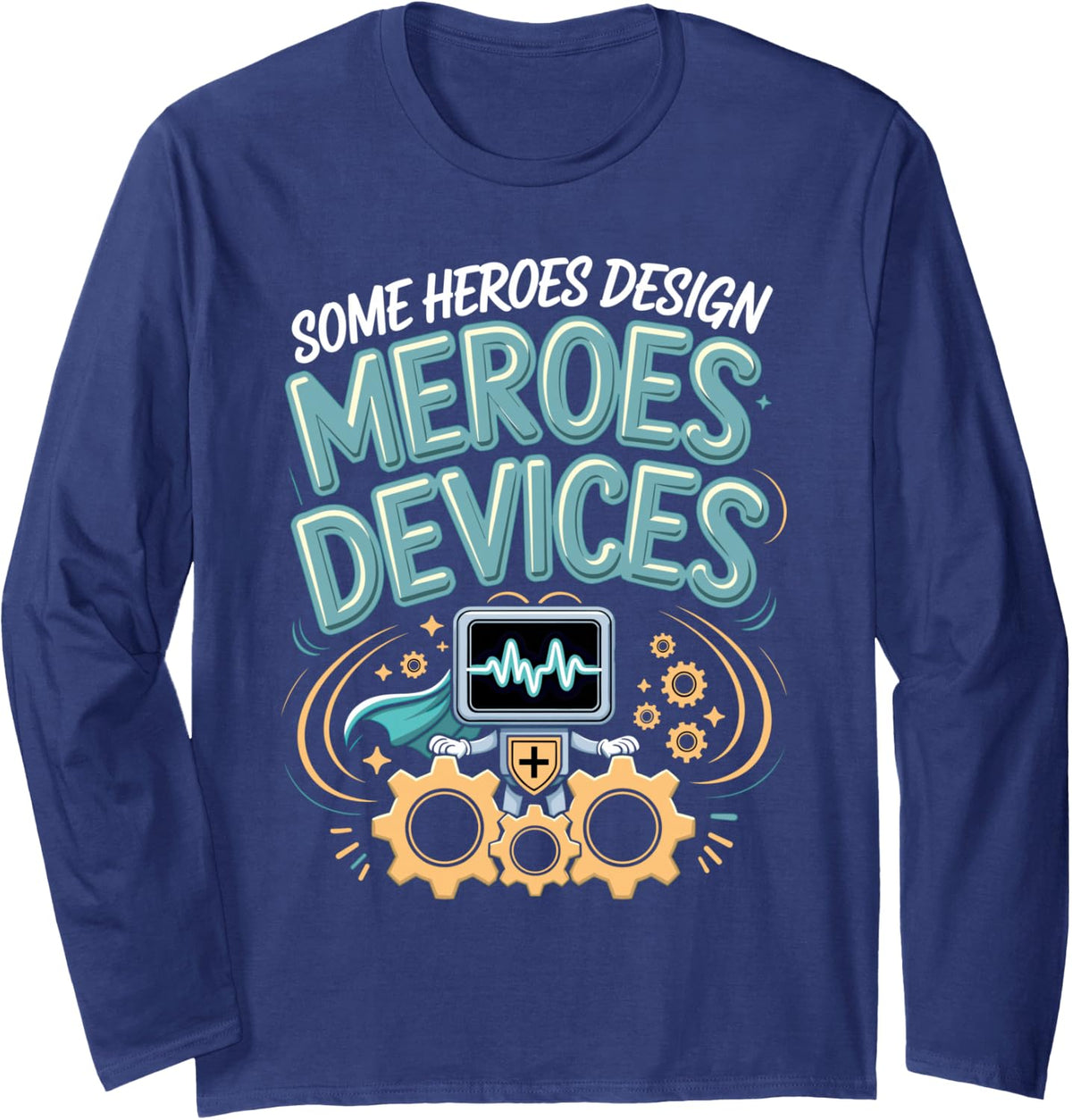 Some Heroes Design Medical Devices Biomedical Engineer Long Sleeve T-Shirt - Adult Unisex Navy Blue