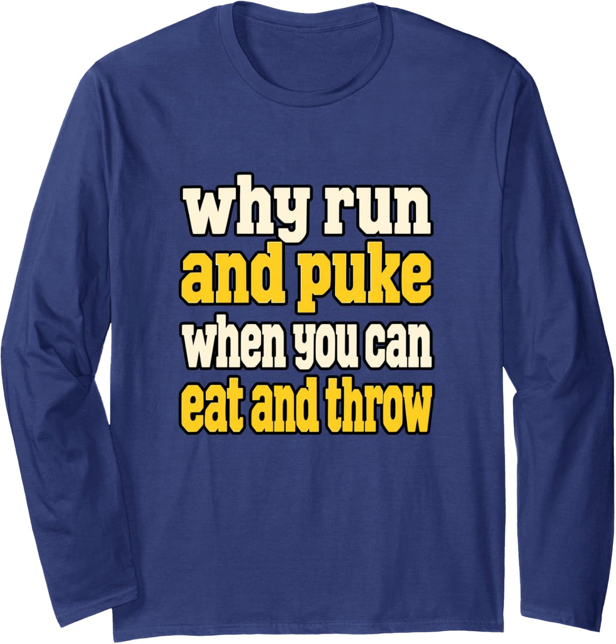 Track and Field Throwing Athletic Humor Why Run Long Sleeve T-Shirt - Adult Unisex Navy Blue