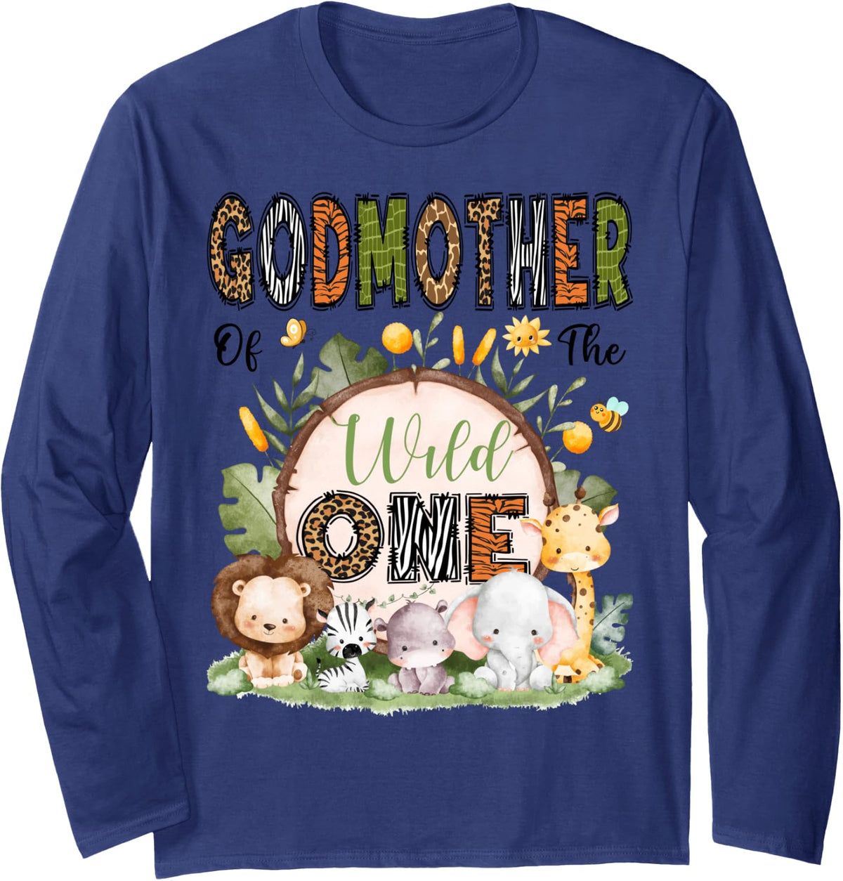 Godmother of The Wild One 1St Birthday Boy Safari Jungle Long Sleeve T-Shirt - Adult Unisex Navy Blue