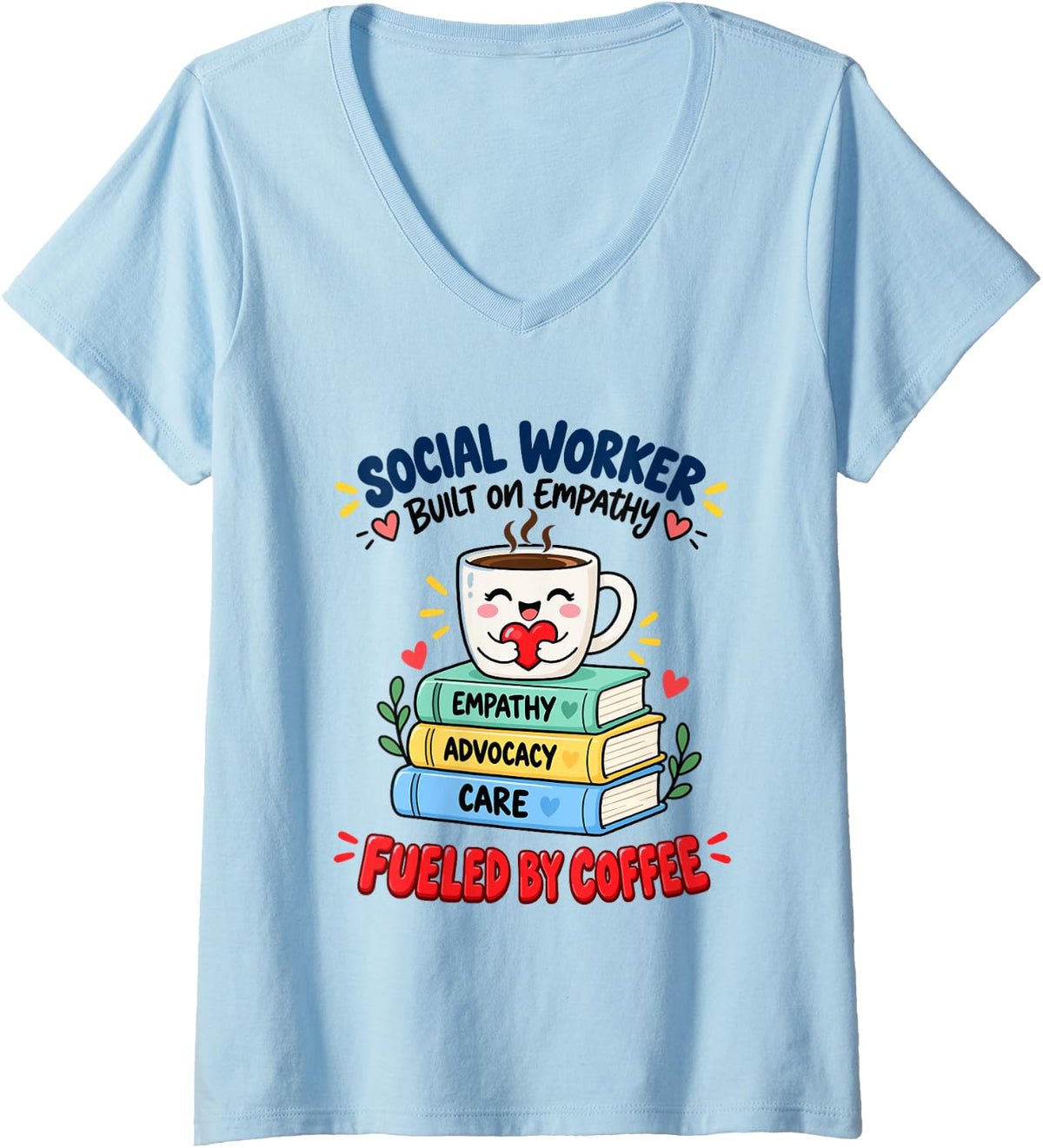Women's Social Worker Built On Empathy Fueled By Coffee, Caseworker V-Neck T-Shirt - Baby Blue