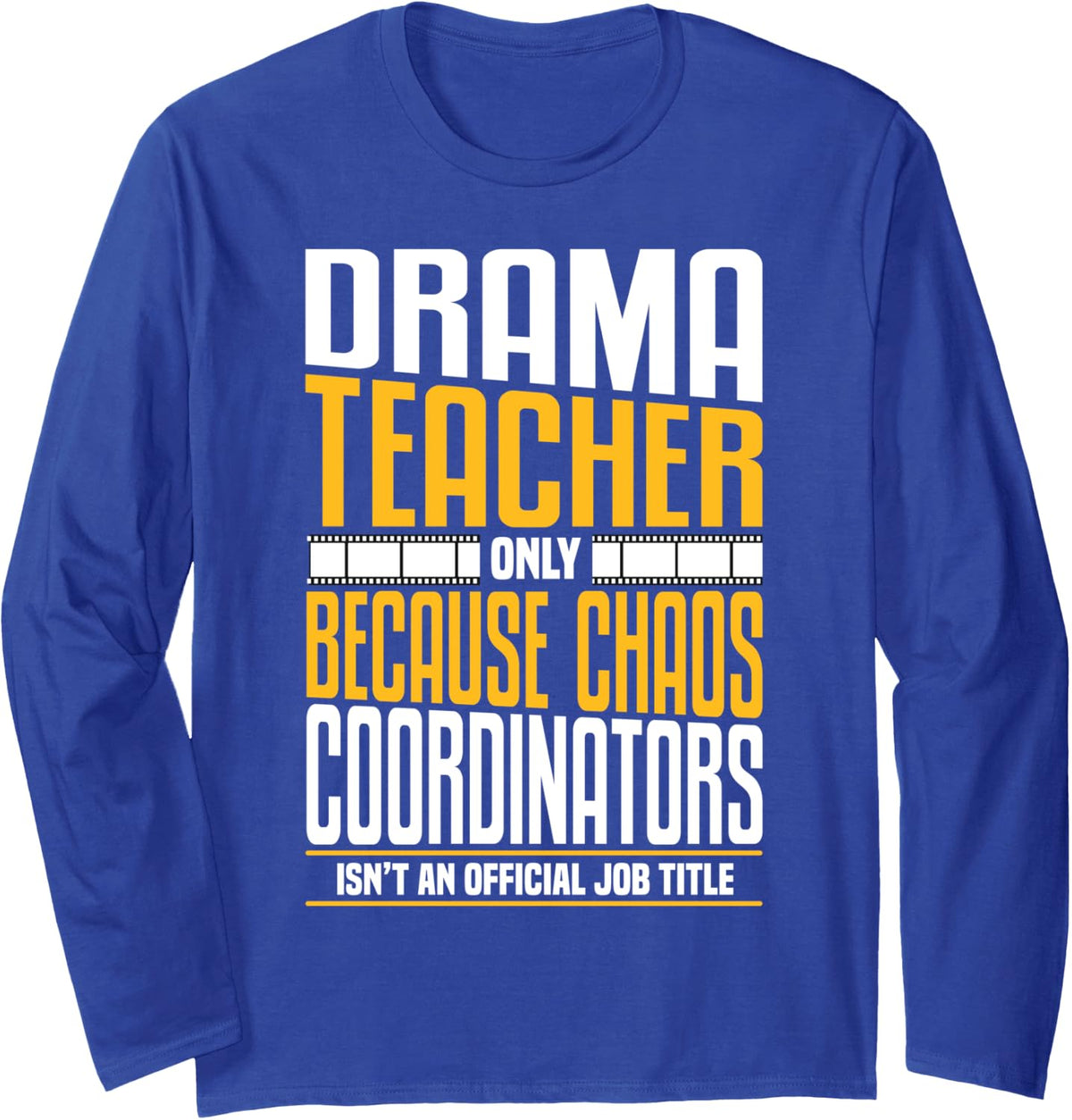 Theatre Teacher Long Sleeve T-Shirt - Adult Unisex Royal Blue