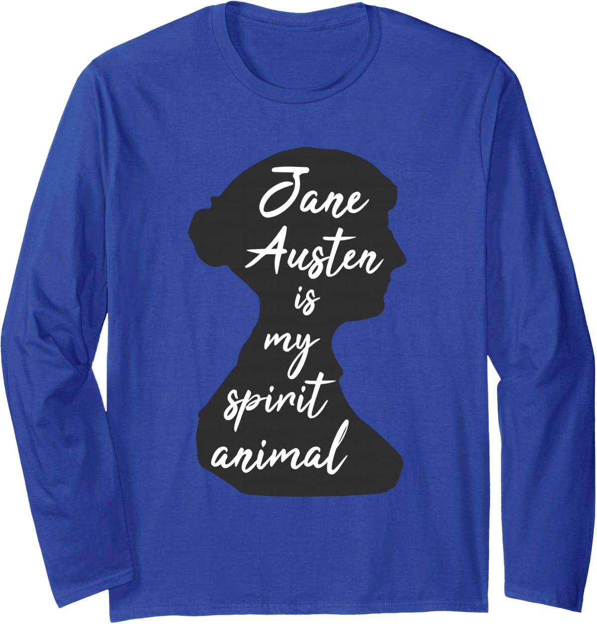 Janeite Austenite Literature Jane Austen is My Spirit Animal Long Sleeve T-Shirt - Adult Unisex Royal Blue