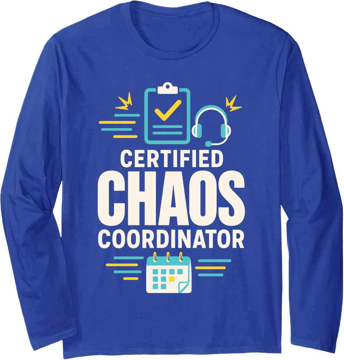 Certified Chaos Coordinator Office Manager Assistant Long Sleeve T-Shirt - Adult Unisex Royal Blue