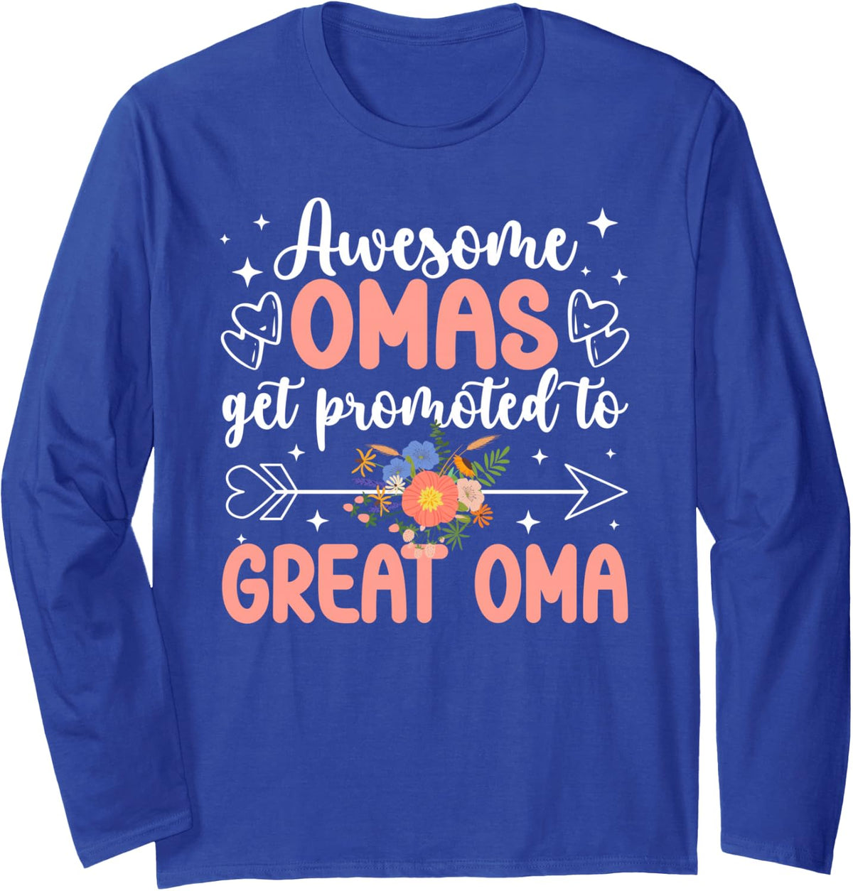 Awesome Omas Get Promoted to Great Oma Future Great Oma Long Sleeve T-Shirt - Adult Unisex Royal Blue