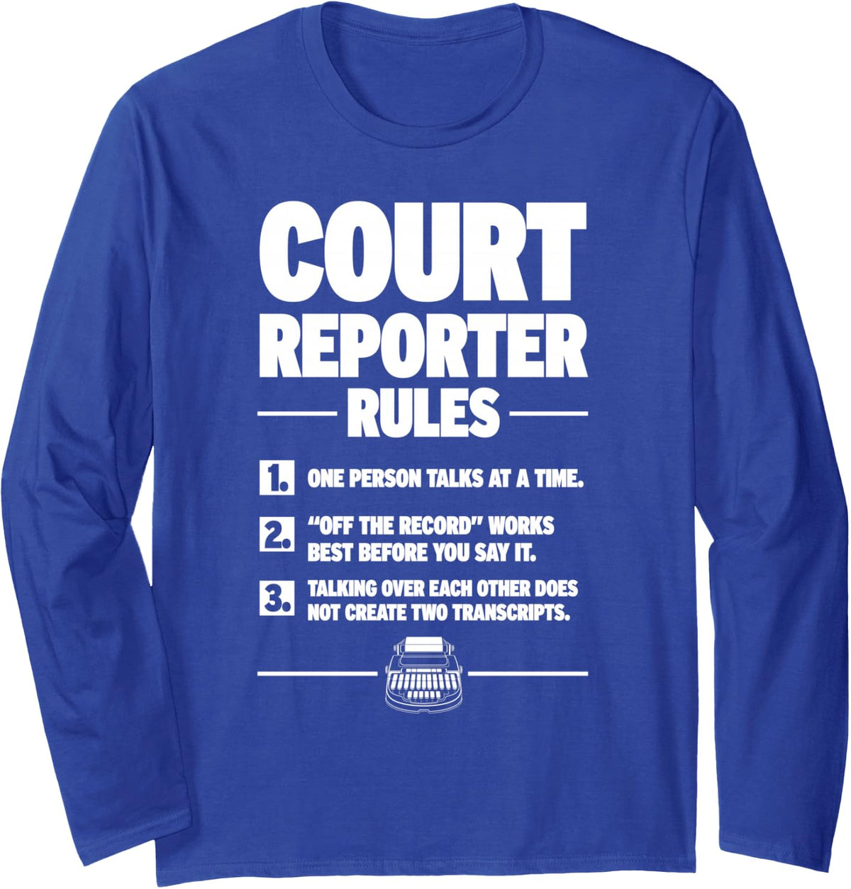 Court Reporter Stenographer Long Sleeve T-Shirt - Adult Unisex Royal Blue