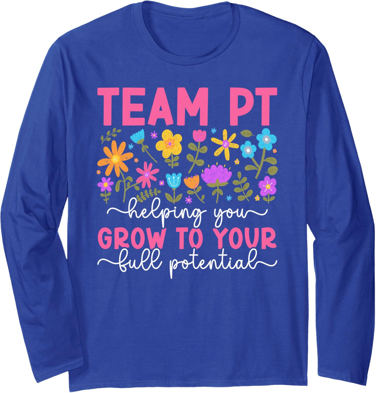 Team PT Therapist Physical Therapy Crew Physical Therapist Long Sleeve T-Shirt - Adult Unisex Royal Blue