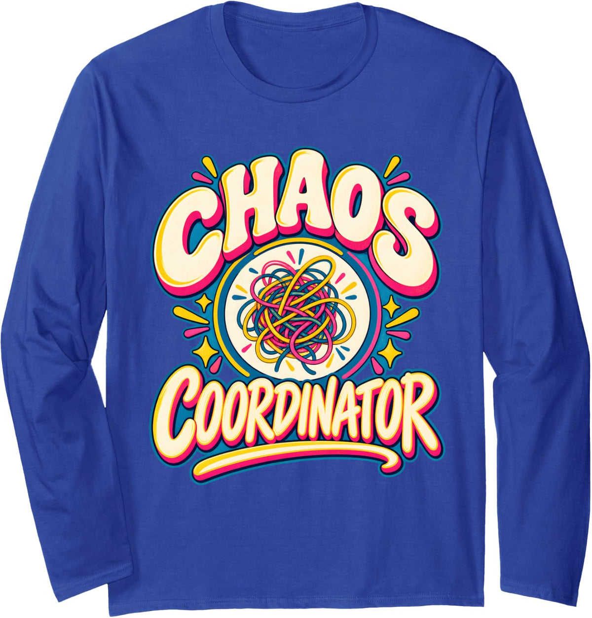 Chaos Coordinator Funny Quote Humorous Saying Lifestyle Long Sleeve T-Shirt - Adult Unisex Royal Blue