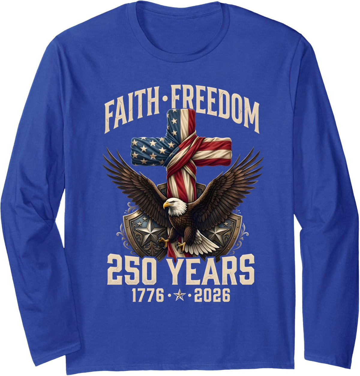 250th Anniversary USA Independence Faith Freedom 250 Years Long Sleeve T-Shirt - Adult Unisex Royal Blue