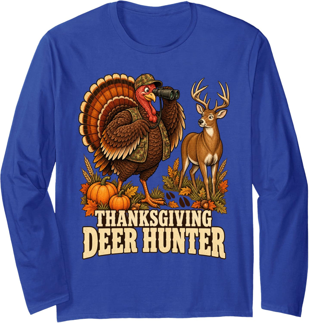 Funny Turke Fall Hunting Thanksgiving Deer Hunter Long Sleeve T-Shirt - Adult Unisex Royal Blue