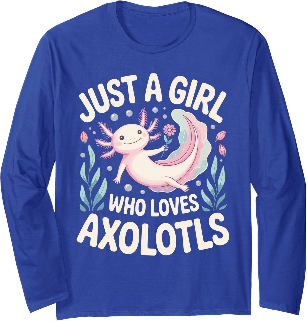 Funny Axolotl Design for Women Girls Mom Axolotl Lovers Long Sleeve T-Shirt - Adult Unisex Royal Blue