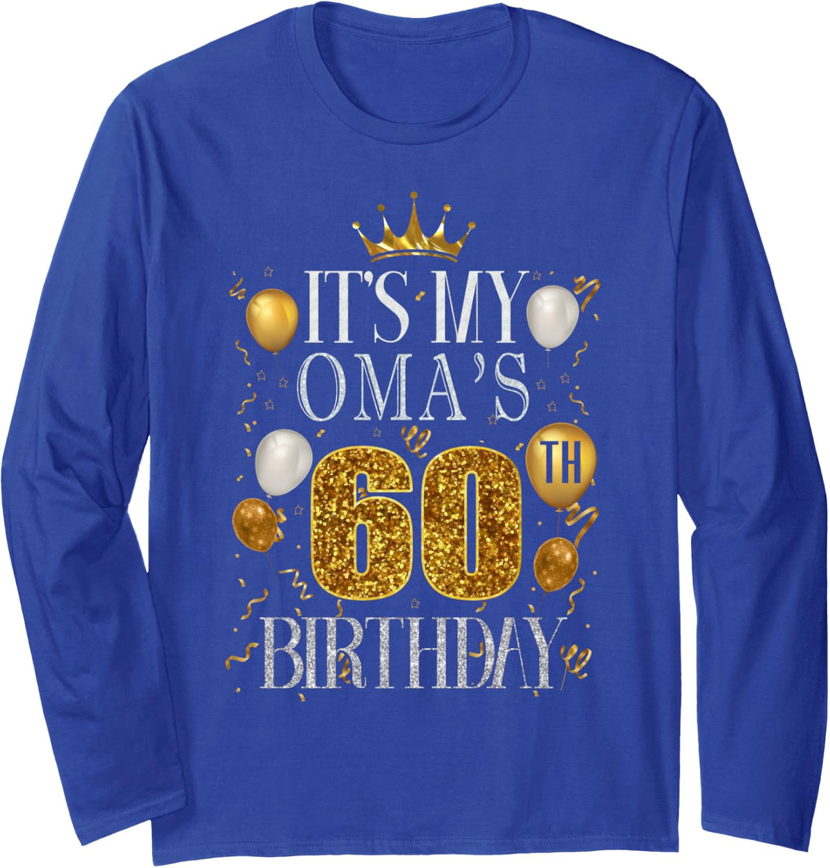 It's My Oma's 60th Birthday Happy Birthday 60 Years Old Long Sleeve T-Shirt - Adult Unisex Royal Blue