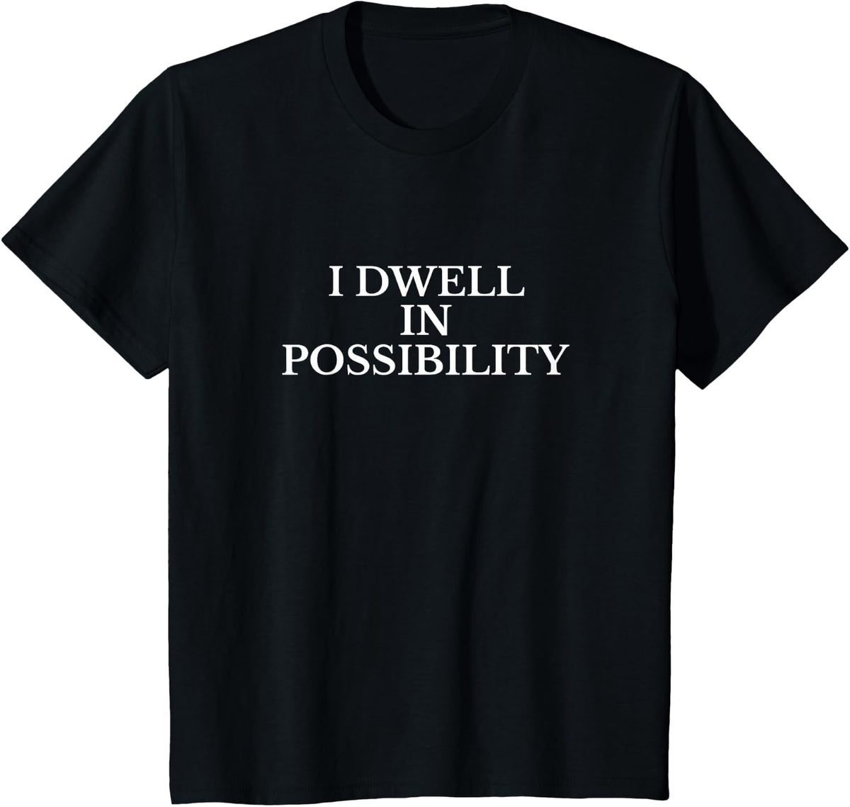 I Dwell in Possibility Emily Dickinson Poetry Quote T-Shirt - Black