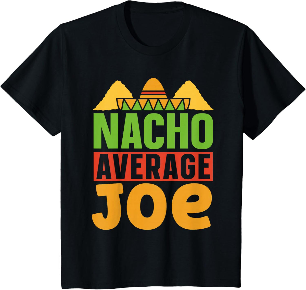 Nacho Average Joe Name Mexican Mexico Cinco De Mayo Family T-Shirt - Black