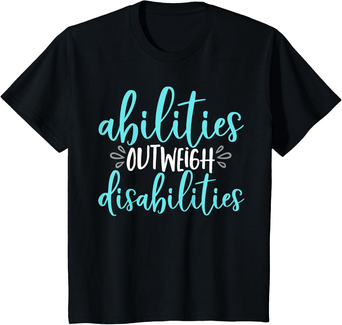 Abilities Outweigh Disabilities Special Education T-Shirt - Black