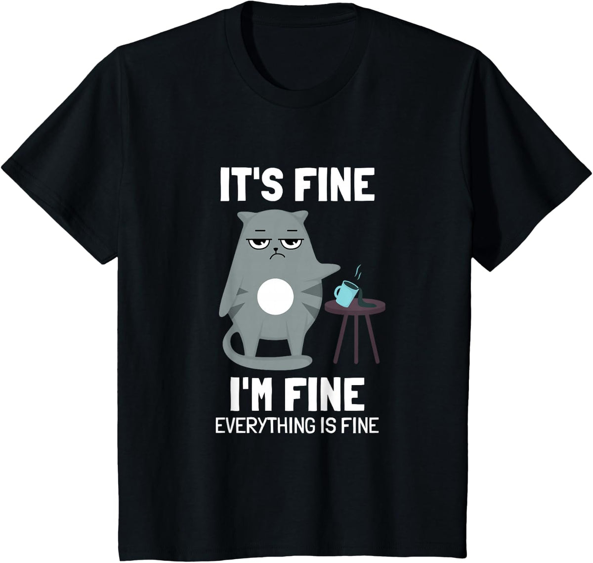 Its Fine Im Fine Everything is Fine, Cat T-Shirt - Black