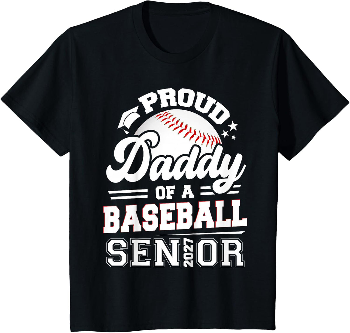 Proud Daddy of A Baseball Senior 2027 Graduation T-Shirt - Black