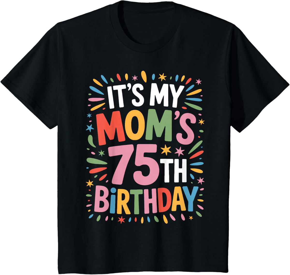 Birthday Bash It's My Mom's 75th Year Now T-Shirt - Black