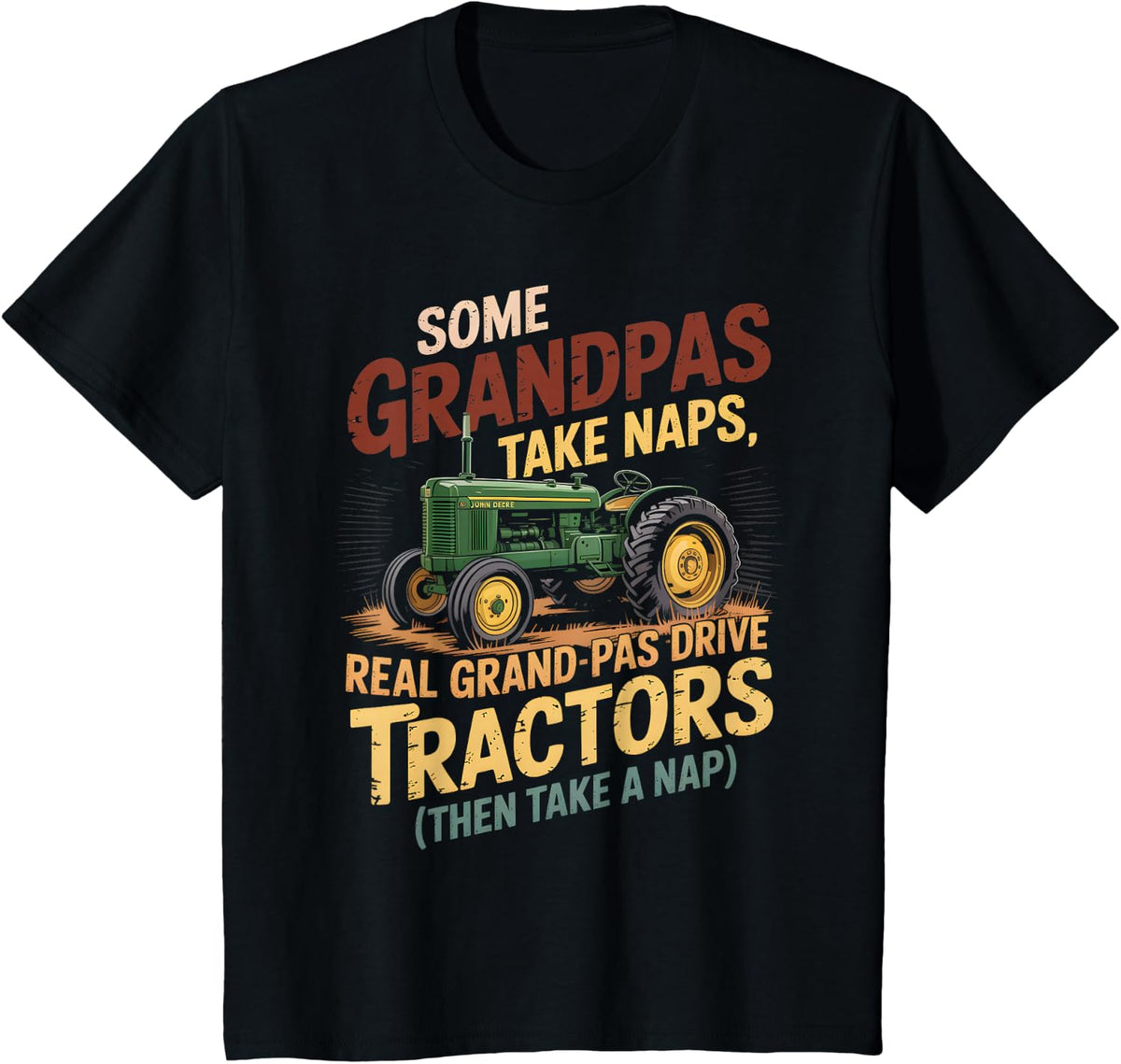 Farmer Some Grandpas Take Naps Cool Grandpas Drive Tractor T-Shirt - Black