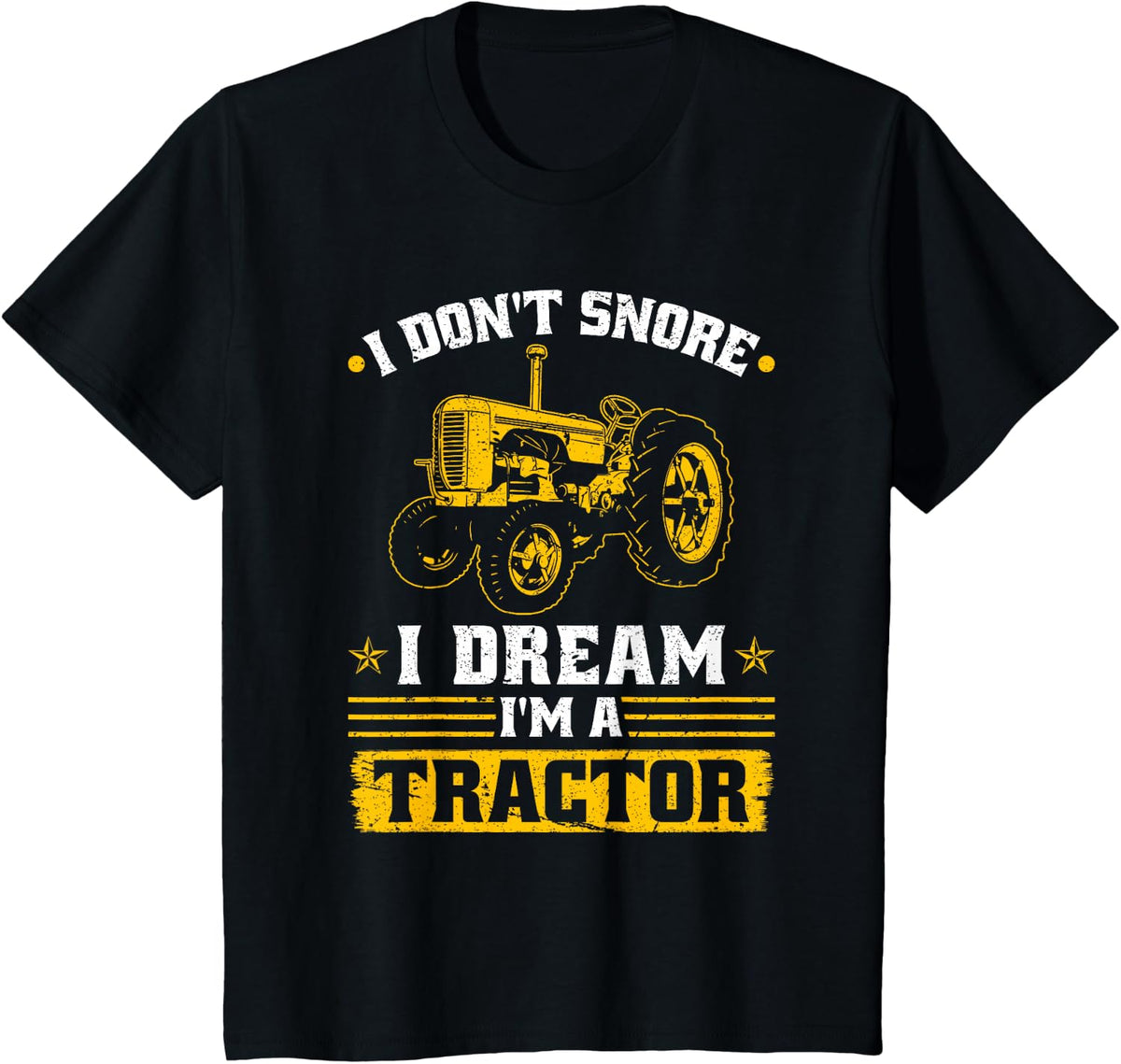 Farming I Don't Snore I Dream I'm A Tractor Driver T-Shirt - Black