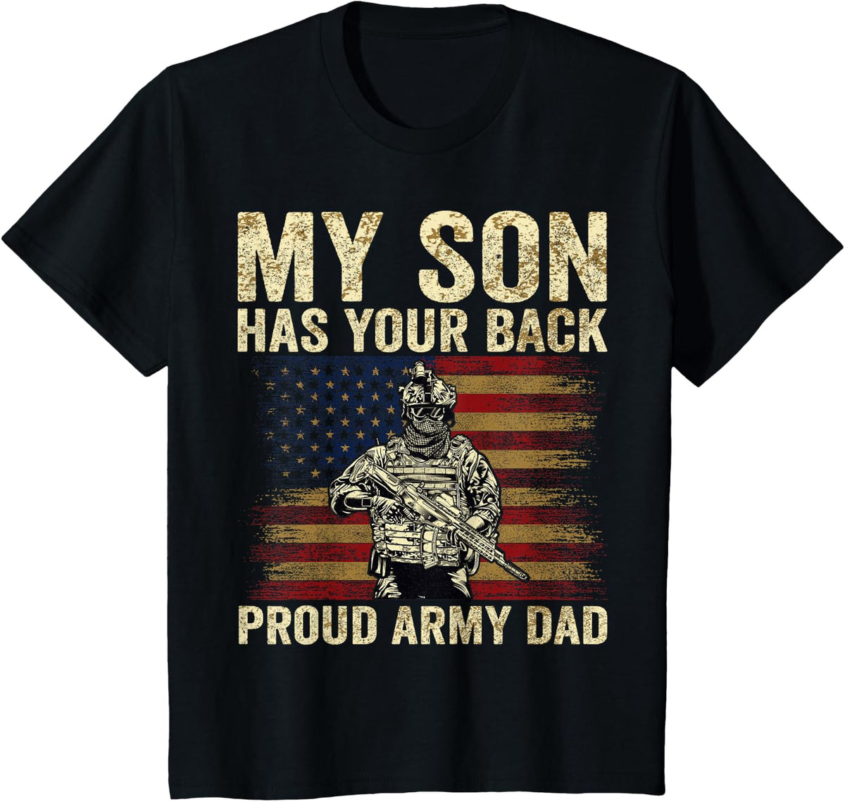 My Son Has Your Back Proud Army Dad Veteran Son T-Shirt - Black