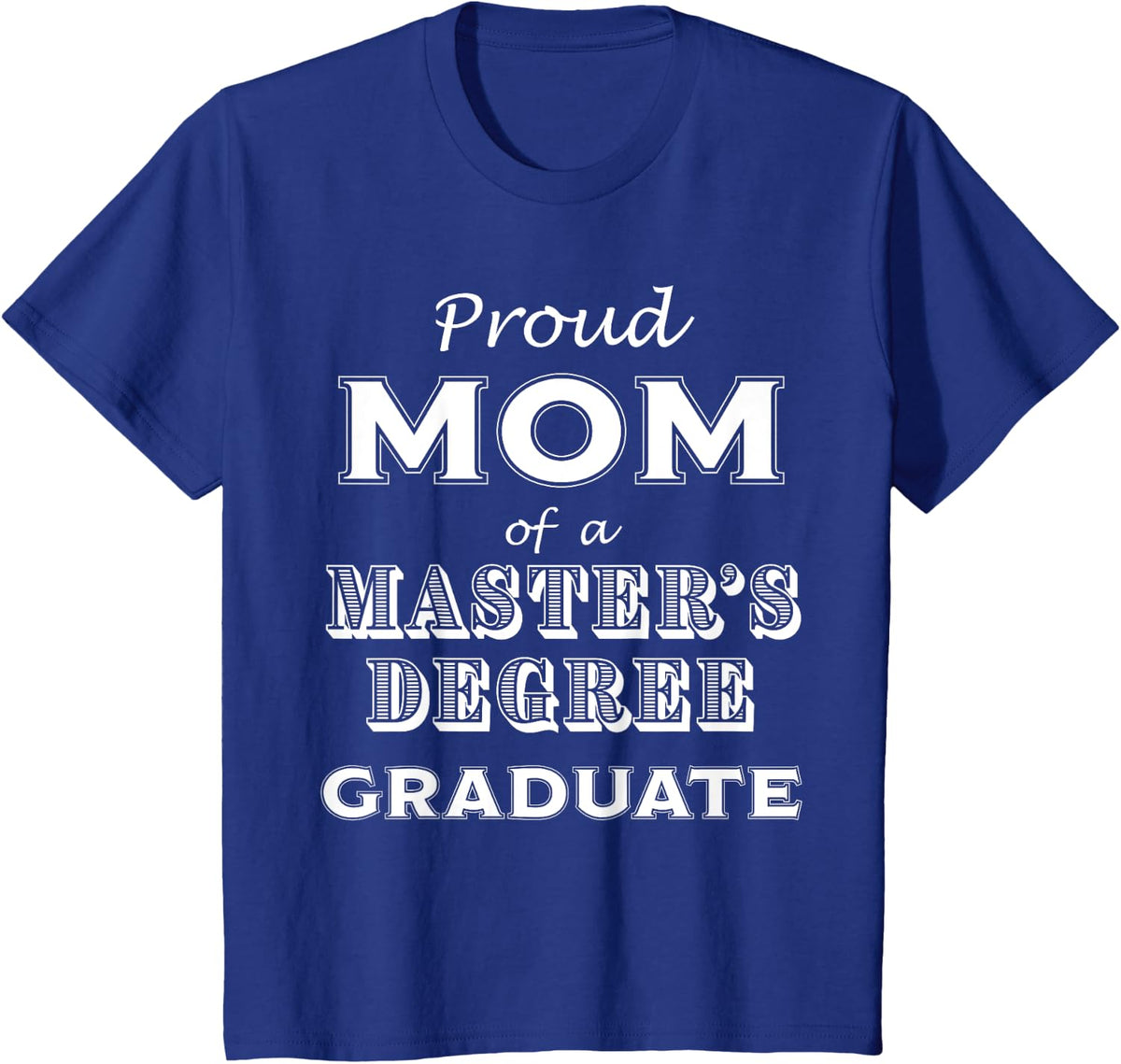 Graduation Proud Mom of a Master's Degree Graduate T-Shirt - Royal Blue