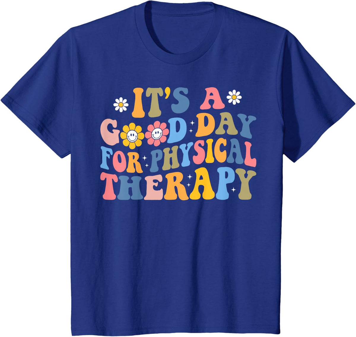 Groovy It's A Good Day for Physical Therapy PT Therapist T-Shirt - Royal Blue