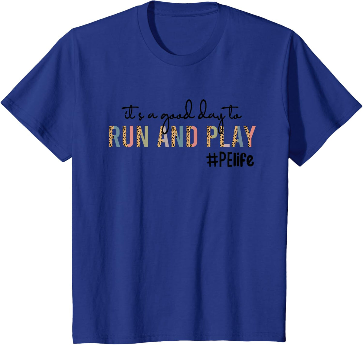 It's a Good Day To Run And Play Leopard PE Teacher Life T-Shirt - Royal Blue