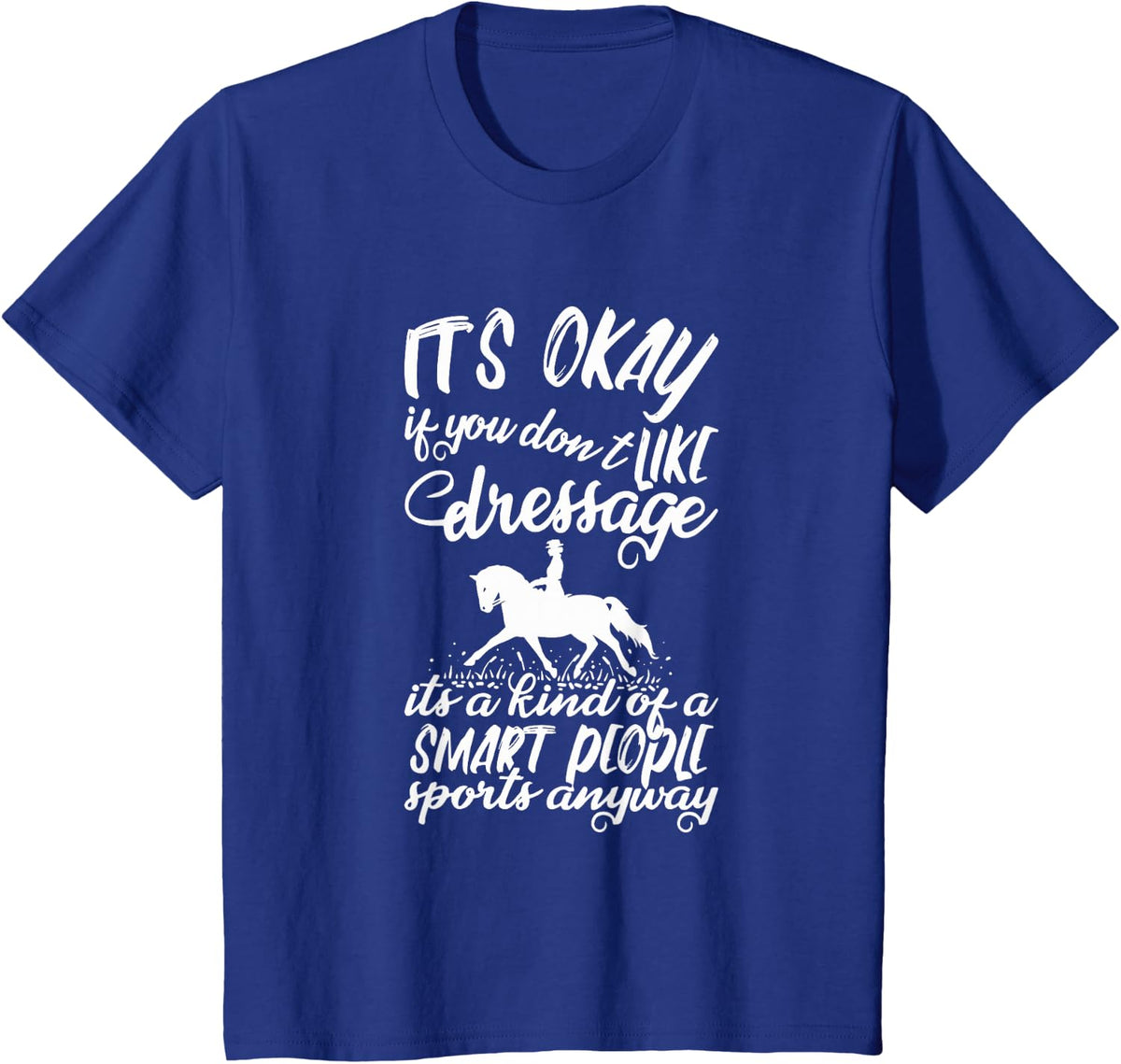 Horses Dressage Sport Dressage Show Equestrian T-Shirt - Royal Blue