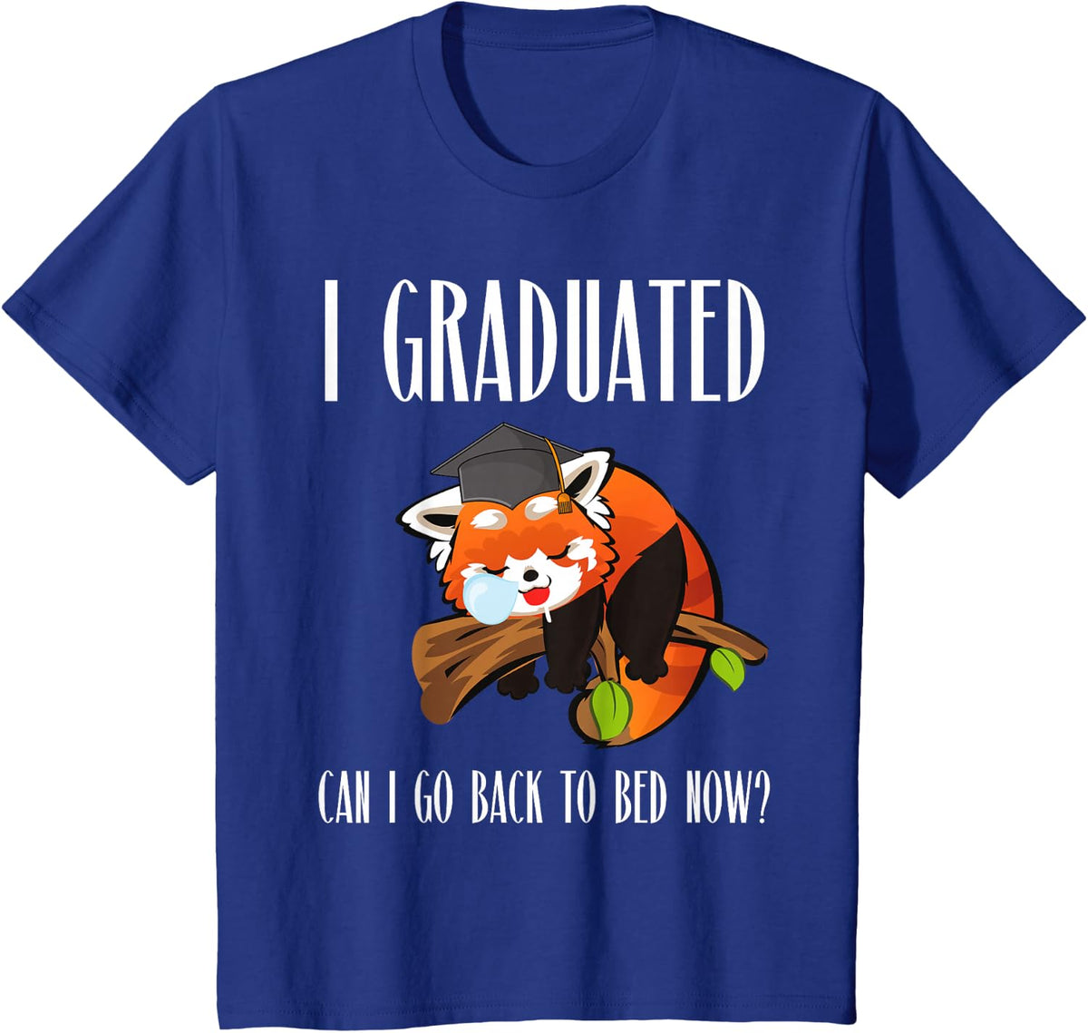 I Graduated Can I Go Back To Bed Now Sleepy Red Panda Graduation Tees T-Shirts - Royal Blue