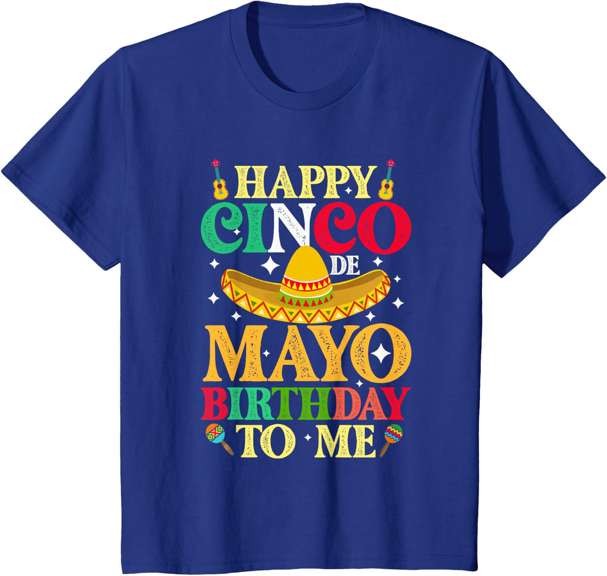 Funny Happy Cinco De Mayo Birthday To Me May 5th Costume T-Shirt - Royal Blue