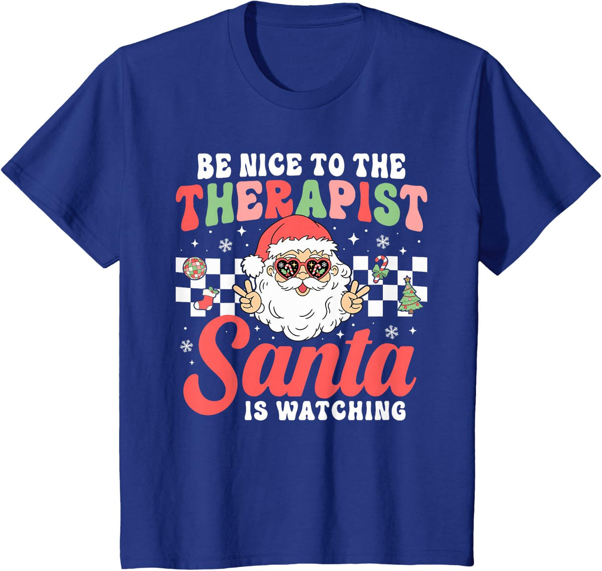 Be Nice to The Therapist Santa is Watching Funny Christmas T-Shirt - Royal Blue