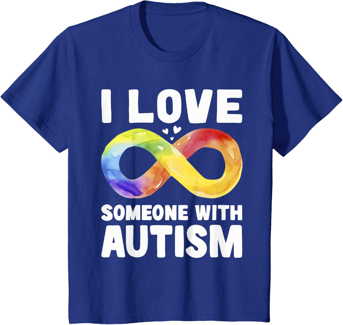 I Love Someone with Autism Awareness Rainbow Infinity Symbol T-Shirt - Royal Blue