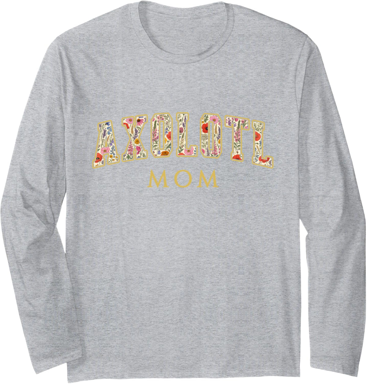 Axolotl Mom Wildflower Varsity Letters Axolotl Owner Long Sleeve T-Shirt - Adult Unisex Heather Grey