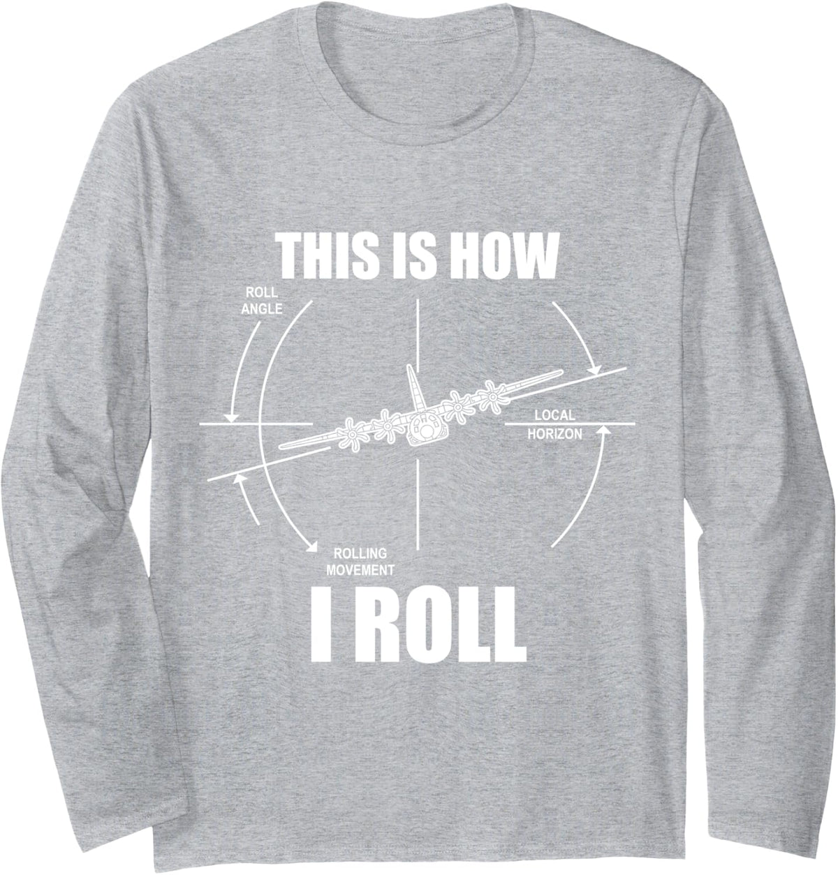 This Is How I Roll C-130 Pilot Flying Aviator C130 Hercules Long Sleeve T-Shirt - Adult Unisex Heather Grey