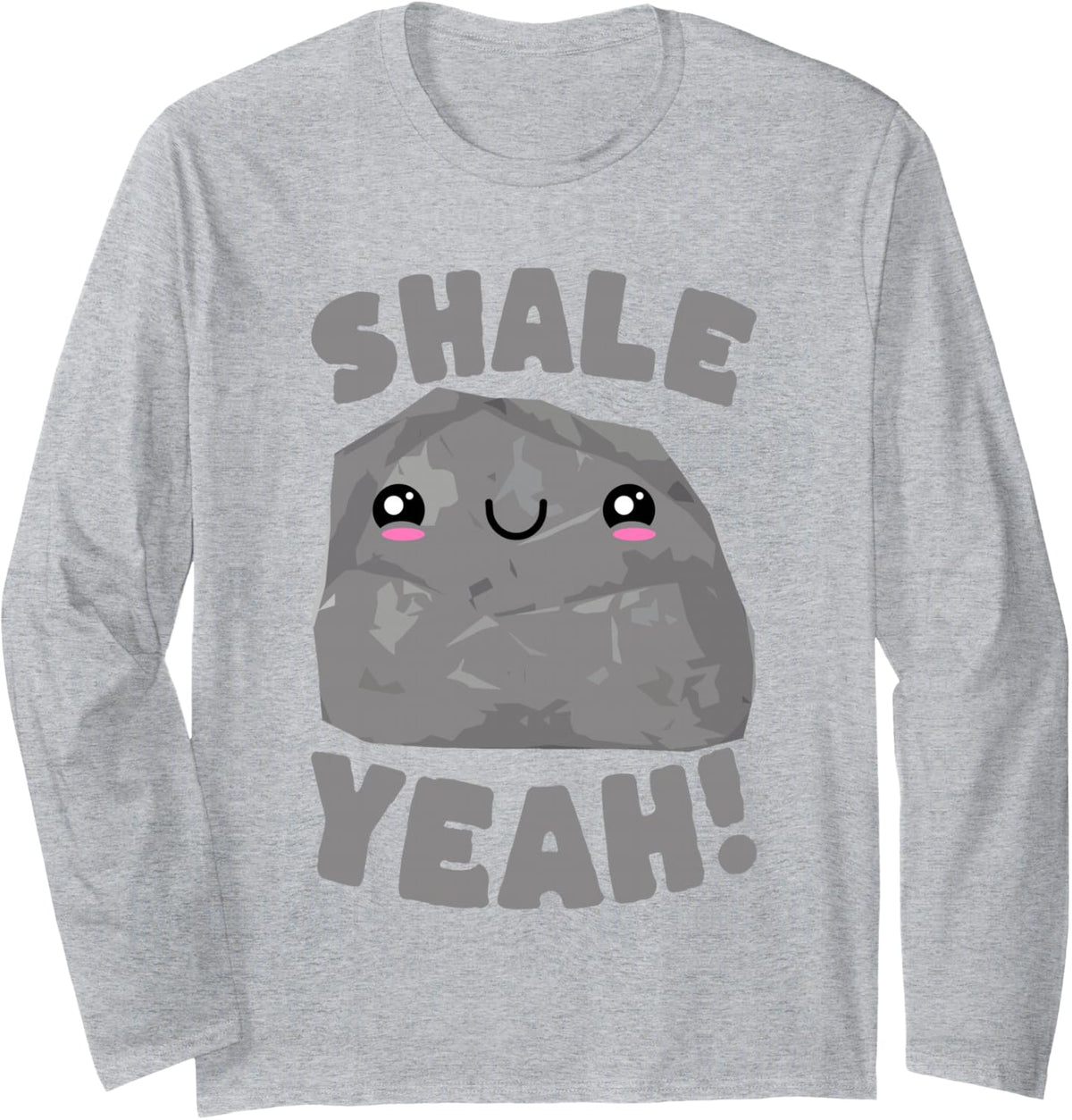 Shale Yeah Cute Geology Rock Pun Design Long Sleeve T-Shirt - Adult Unisex Heather Grey