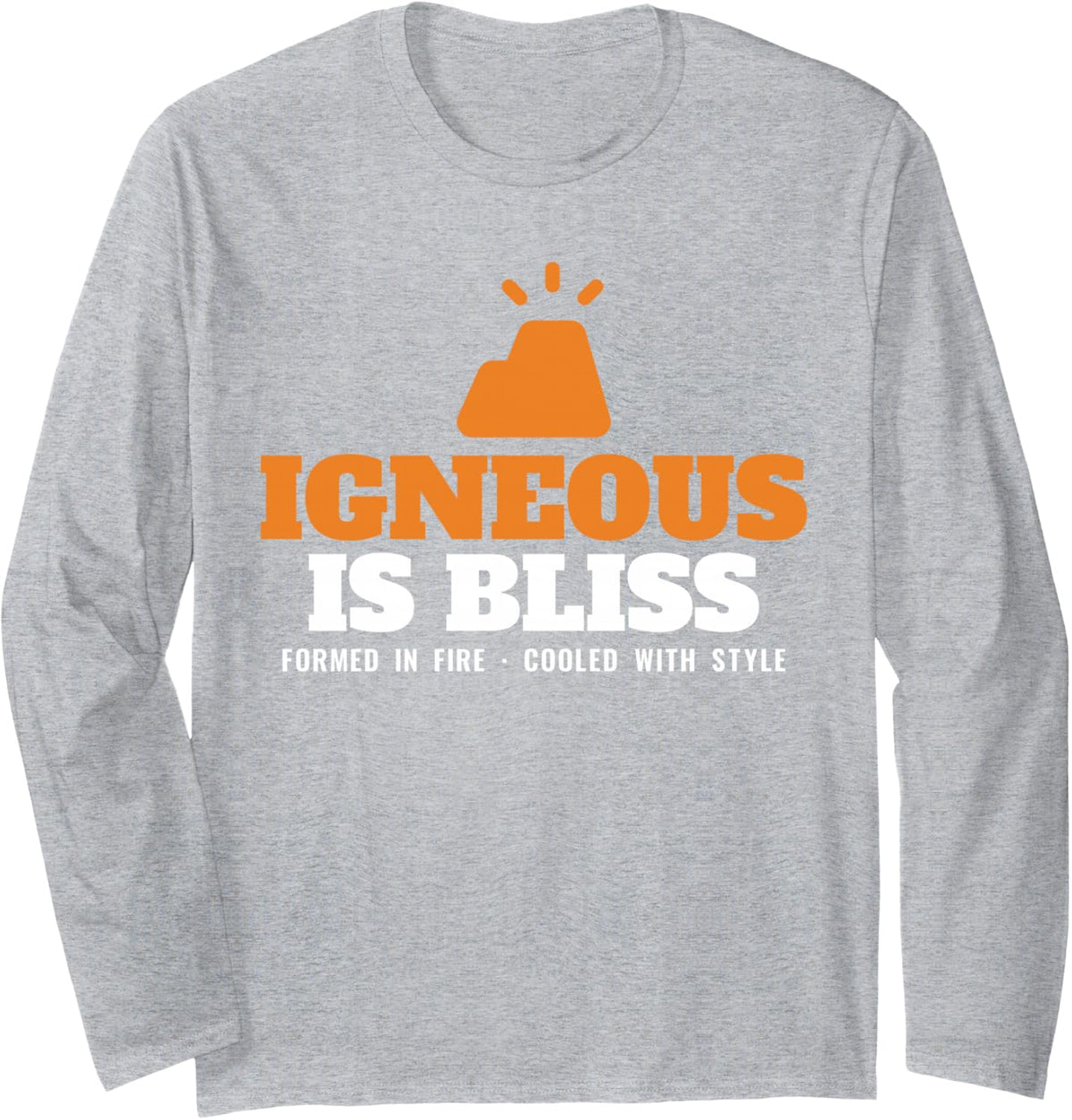 Igneous is Bliss Geology Rock Pun Volcano Earth Science Long Sleeve T-Shirt - Adult Unisex Heather Grey