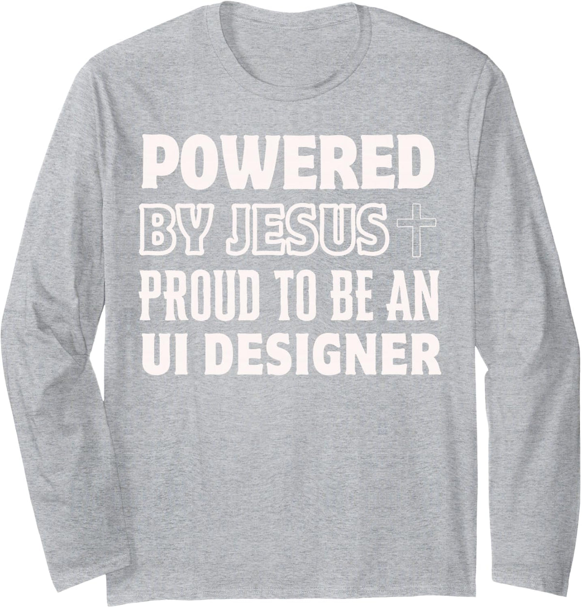 Powered by Jesus Proud to be UI Designer Christian Long Sleeve T-Shirt - Adult Unisex Heather Grey